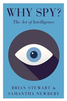 Why Spy? The Art of Intelligence by Brian Stewart & Samantha Newbery
