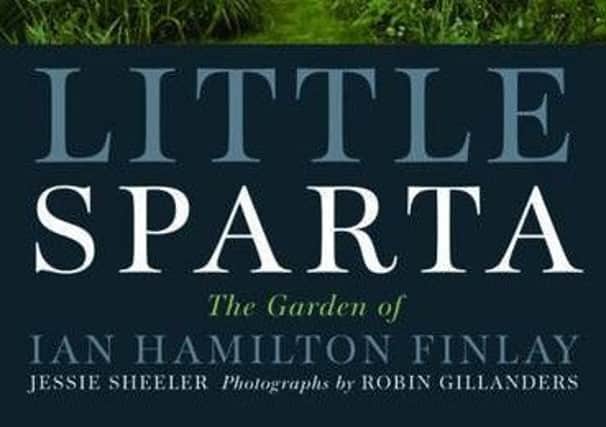 Little Sparta - The Garden of Ian Hamilton Finlay by Jessie Sheeler. Picture: Contributed