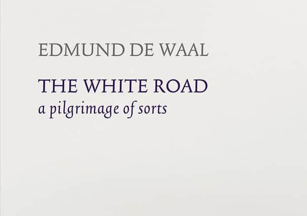 Edmund de Waal's The White Road