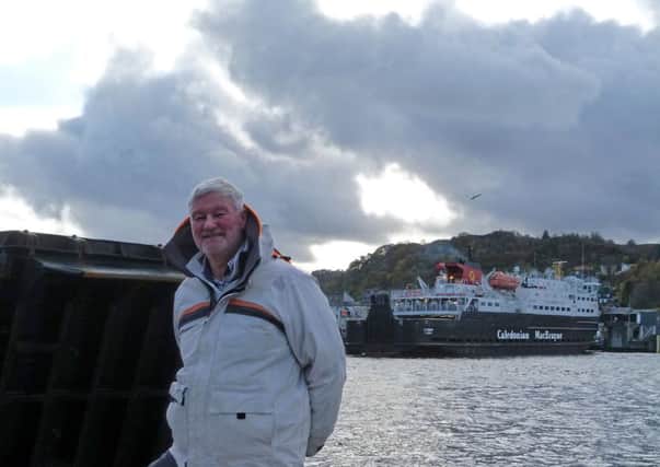 Norman Martin, pictured in front of The Clansman ferry, says services such as the Kennacraig to Islay run would suffer if privatised. Picture: Moira Kerr