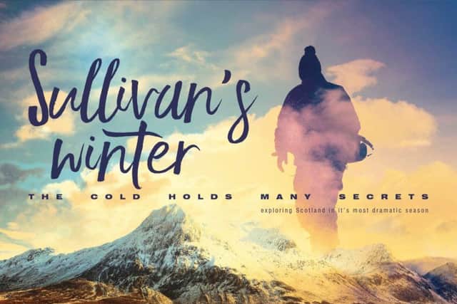 Sullivan's Winter will highlight Scotland's dramatic landscapes during winter