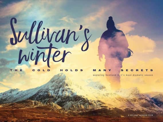 Sullivan's Winter will highlight Scotland's dramatic landscapes during winter