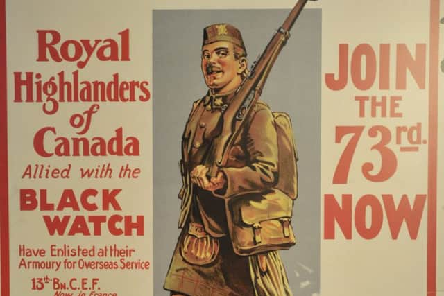 Common Cause: A recruitment poster from the Great war. 

Across the world, in the countries of the British empire where Scottish emigrants had settled, thousands of Scottish birth and kin joined the armed forces of Canada, Australia, New Zealand and South Africa.