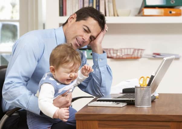 Men at work often find that line managers make no allowance whatsoever for their family commitments, a familiar story for many new mothers too. Picture: Contributed
