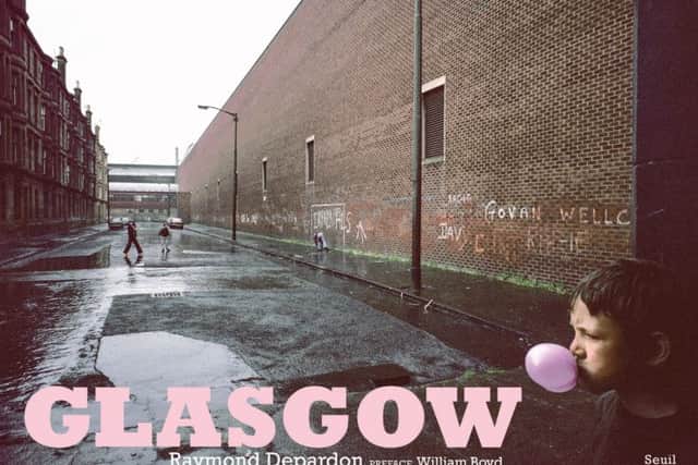 Glasgow by Raymond Depardon, with a preface by William Boyd, is out now.
