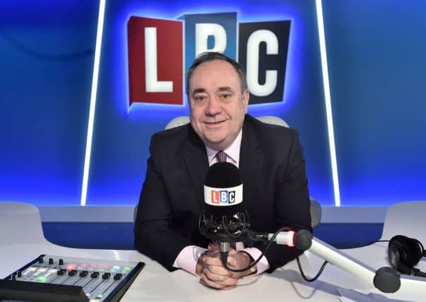 Alex Salmond was paid Â£15,000 during his first months as a weekly LBC host. Picture: Contributed