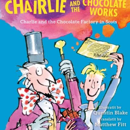 An author has translated Roald Dahl's Charlie and the Chocolate Factory - into Scots.