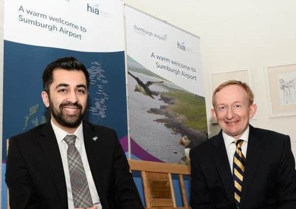 Transport minister Humza Yousaf with Mike Cantlay, chairman of Highland & Islands Airports Limited, at Sumburgh Airport. Picture: Contributed