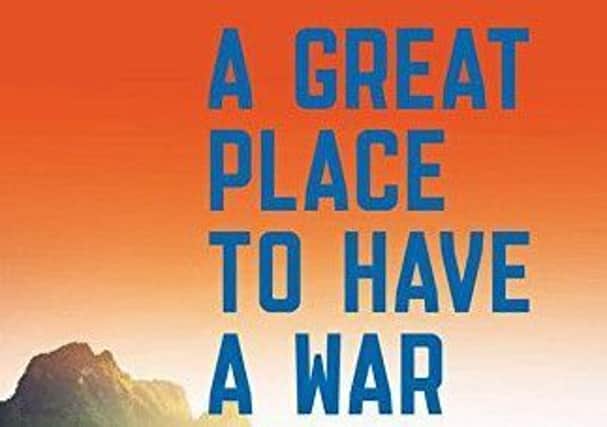 A Great Place to Have a War, by Joshua Kurlantzick