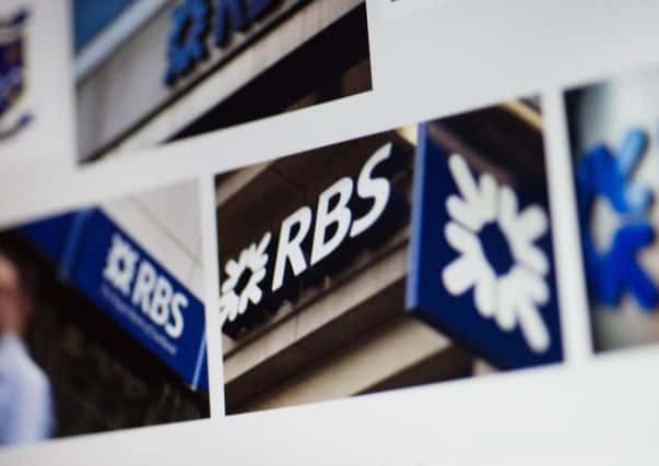 The Royal Bank of Scotland is still 72 per cent owned by the taxpayer. PIcture: John Devlin