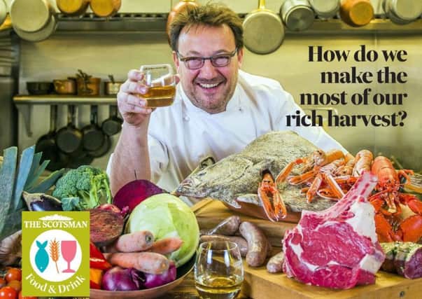 Food & Drink 2017: How do we make the most of Scotland's rich harvest?