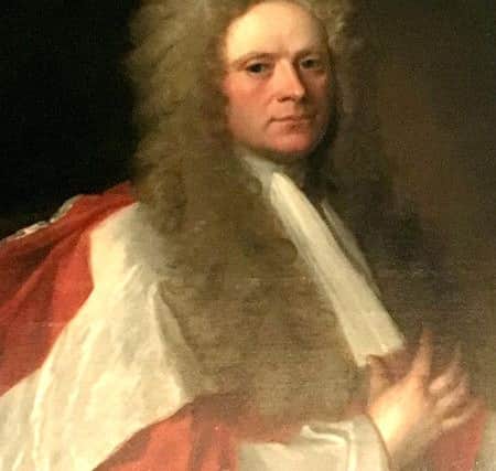 Lord Dun was a distant cousin to Earl of Mar, a staunch Jacobite who declared the uprising of 1715. PIC: Contributed.