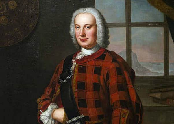 John Campbell of Ardmaddy, first cashier of the Royal Bank of Scotland, was painted in full Highland dress by William Mosman in 1759. PIC: Contributed