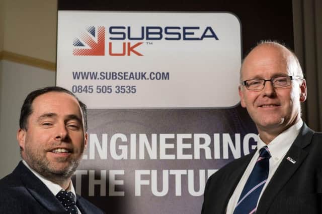 Neil Gordon (right) is the Chief Executive of Subsea UK