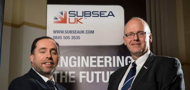 Neil Gordon (right) is the Chief Executive of Subsea UK