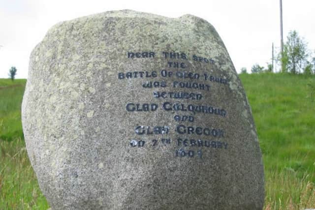 A memorial stone to the Battle of Glen Fruin which was fought on February 7, 1603. PIC: www.geograph.co.uk