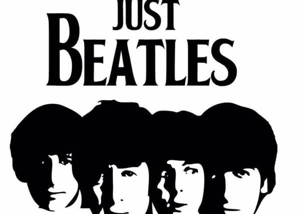 Just Beatles are a Fife-based tribute band and are playing at the Alhambra next month.