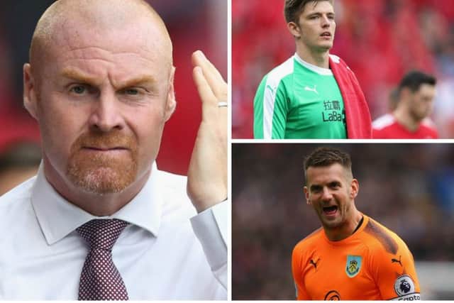 Sean Dyche, left, is without Nick Pope (top right) and Tom Heaton for the visit of Aberdeen. Pictures: Getty Images