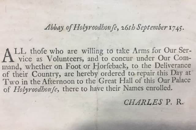 The invitation sent out by Bonnie Prince Charlie to rally volunteers in Edinburgh to fight for his cause.  It was sent from the Palace of Holyroodhouse, where the Prince had taken up residence. PIC: Contributed.