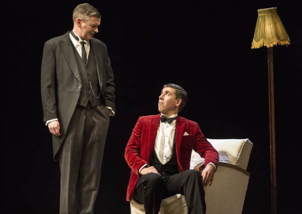 Jeeves, seen played by John Gordon Sinclair at the Theatre Royal in Glasgow, and Bertie Wooster, played by James Lance, are two of PG Wodehouses most famous characters (Picture: Robert Perry)