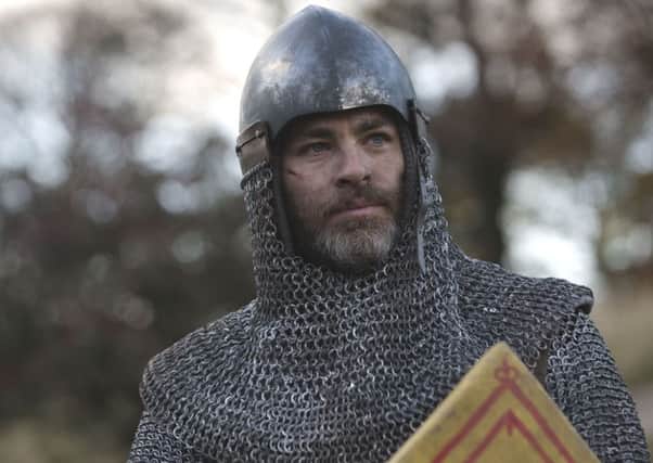 Chris Pine as King Robert I of Scotland.
