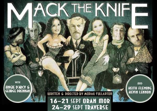 Mack The Knife is at Oran Mor, Glasgow and the Traverse Theatre, Edinburgh